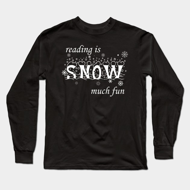 Reading Is Snow Much, winter 2023 Long Sleeve T-Shirt by Snoozy